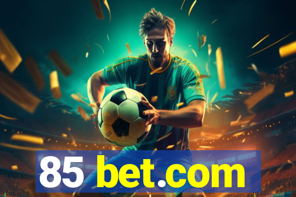 85 bet.com